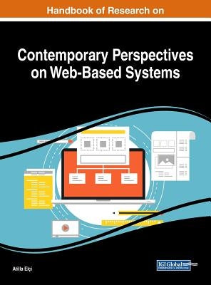 Handbook of Research on Contemporary Perspectives on Web-Based Systems by Elçi, Atilla