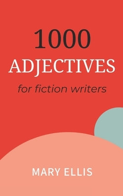 Adjectives for Fiction Writers by Ellis, Mary