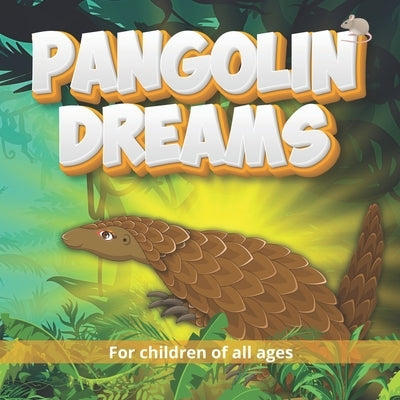 Pangolin Dreams: Join Penny the Pangolin on a wonderful safari in Africa, where she meets and learns a lot about some very familiar ani by Books, Nododo