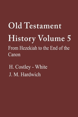 Old Testament History, Volume 5 by Costly-White, Harold