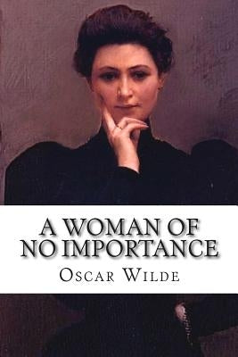 A Woman of No Importance by Wilde, Oscar