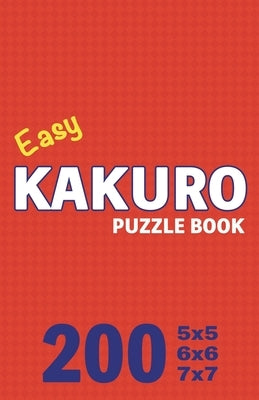 Easy Kakuro Puzzle Book 200 Games: Pocket-Sized Brain Teasers: Perfect for On-the-Go Fun by Cs Puzzle Books
