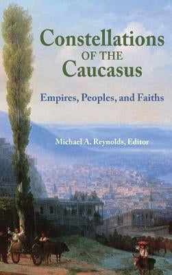 Constellations of the Caucasus by Reynolds, A. Michael