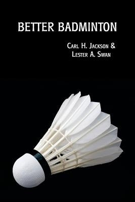 Better Badminton (Reprint Edition) by Jackson, Carl H.