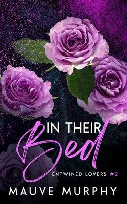 In Their Bed (Discreet Cover): An MMF Bisexual Menage Romance by Murphy, Mauve