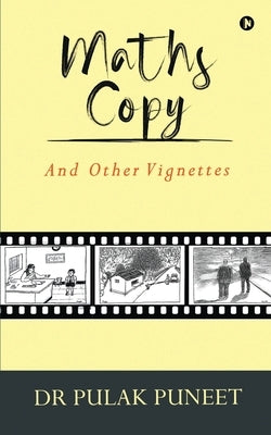 Maths Copy: And Other Vignettes by Dr Pulak Puneet