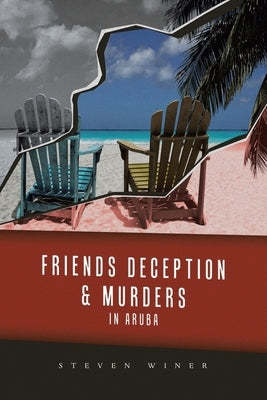 Friends Deception & Murders In Aruba by Winer, Steven