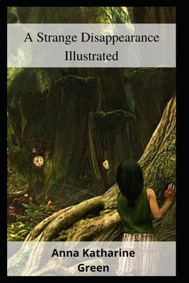 A Strange Disappearance Illustrated by Green, Anna Katharine