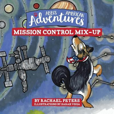 Abbi's American Adventures: Mission Control Mix-up by Peters, Rachael