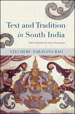 Text and Tradition in South India by Narayana Rao, Velcheru