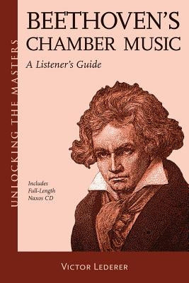 Beethoven's Chamber Music: A Listener's Guide [With CD (Audio)] by Lederer, Victor