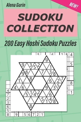 Sudoku Collection: 200 Easy Hoshi Sudoku Puzzles by Gurin, Alena