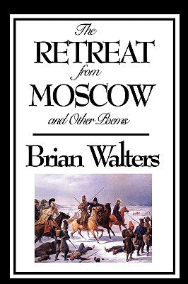 The Retreat from Moscow and Other Poems by Walters, Brian