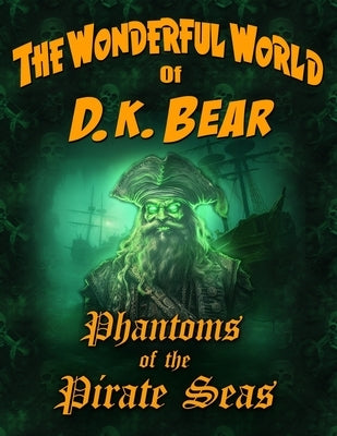 Phantoms of the Pirate Seas by Bear, D. K.
