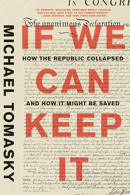 If We Can Keep It: How the Republic Collapsed and How It Might Be Saved by Tomasky, Michael