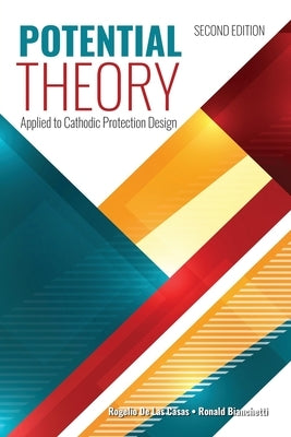 Potential Theory Applied to Cathodic Protection Design, 2nd Edition by Bianchetti, Ronald