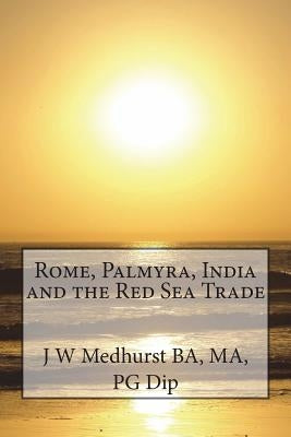Rome, Palmyra, India and the Red Sea Trade by Medhurst Ba, Ma J. W.