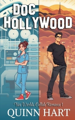 Doc Hollywood: Two Worlds Collide Romance 1 by Hart, Quinn
