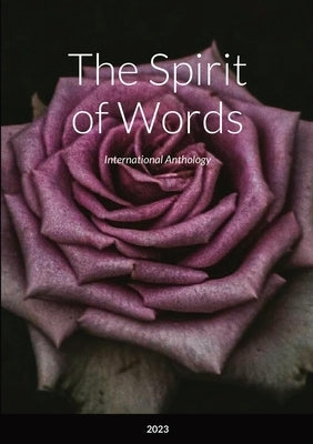 The Spirit of Words: International Anthology by Authors, Various