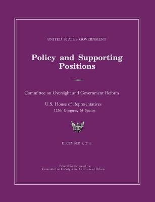 United States Government Policy and Supporting Positions 2012 (Plum Book) by Cmttee Government Reform and Oversight