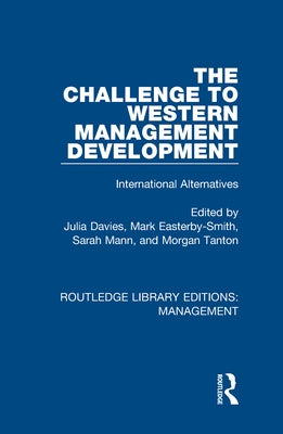 The Challenge to Western Management Development: International Alternatives by Davies, Julia