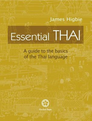 Essential Thai: A Guide to the Basics of the Thai Language [With downloadable Audio files] by Higbie, James
