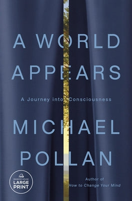 A World Appears: A Journey Into Consciousness by Pollan, Michael