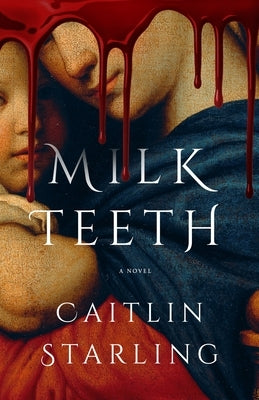 Milkteeth by Starling, Caitlin