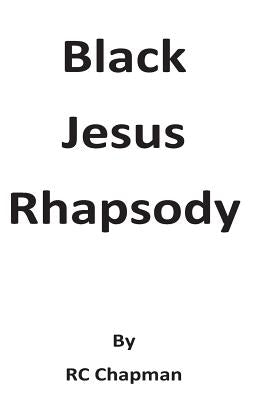 Black Jesus Rhapsody by Chapman, Rc