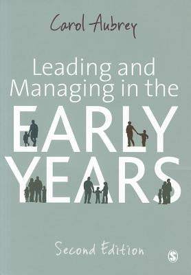 Leading and Managing in the Early Years by Aubrey, Carol