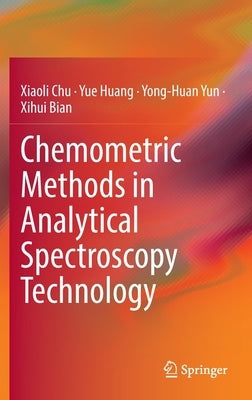 Chemometric Methods in Analytical Spectroscopy Technology by Chu, Xiaoli