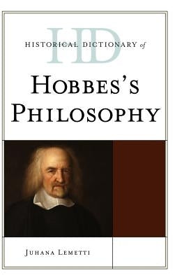 Historical Dictionary of Hobbes's Philosophy by Lemetti, Juhana