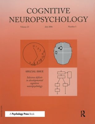 Selective Deficits in Developmental Cognitive Neuropsychology: A Special Issue of Cognitive Neuropsychology by Duchaine, Bradley C.