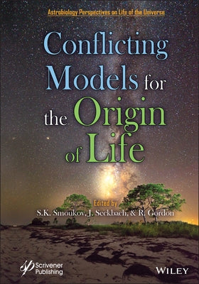 Conflicting Models for the Origin of Life by Smoukov, Stoyan K.
