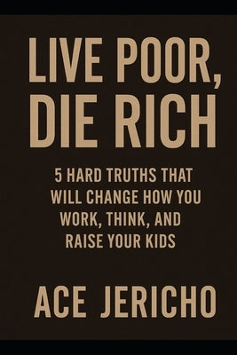 Live Poor/Die Rich by Jericho, Ace