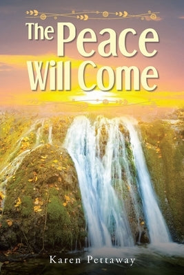 The Peace Will Come by Pettaway, Karen