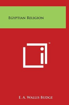 Egyptian Religion by Budge, E. a. Wallis