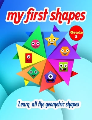 My first shapes: Learn all geometric shapes - Grade 3 by Shabaan, Hasnaa Sabry