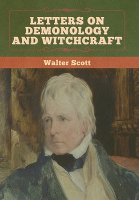 Letters on Demonology and Witchcraft by Scott, Walter