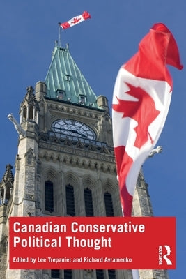 Canadian Conservative Political Thought by Trepanier, Lee