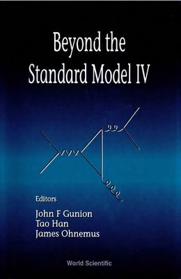 Beyond the Standard Model IV by Han, Tao