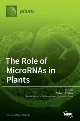 The Role of MicroRNAs in Plants by Millar, Anthony A.