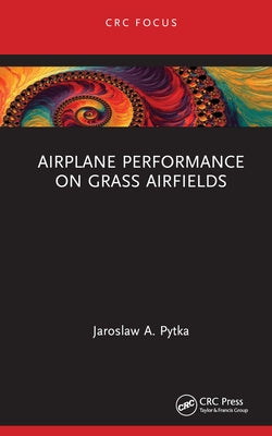 Airplane Performance on Grass Airfields by Pytka, Jaroslaw A.