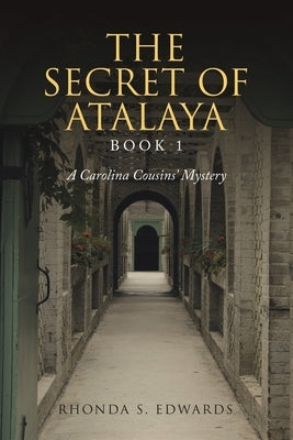 The Secret of Atalaya: Book 1 by Edwards, Rhonda S.
