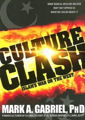 Culture Clash: Islam's War on America by Gabriel, Mark A.
