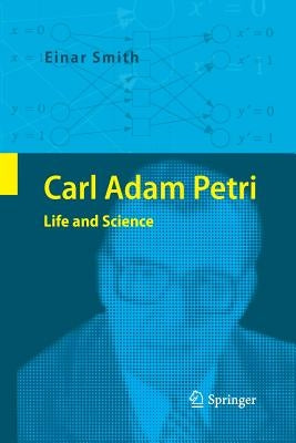 Carl Adam Petri: Life and Science by Smith, Einar