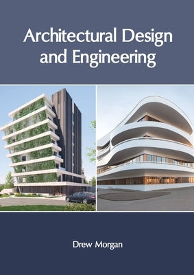 Architectural Design and Engineering by Morgan, Drew