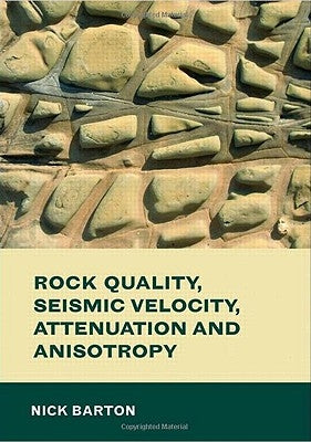 Rock Quality, Seismic Velocity, Attenuation and Anisotropy by Barton, Nick