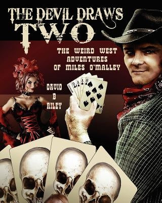 The Devil Draws Two: The Weird Western Adventures of Miles O'Malley by Givens, Laura