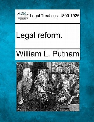 Legal Reform. by Putnam, William L.